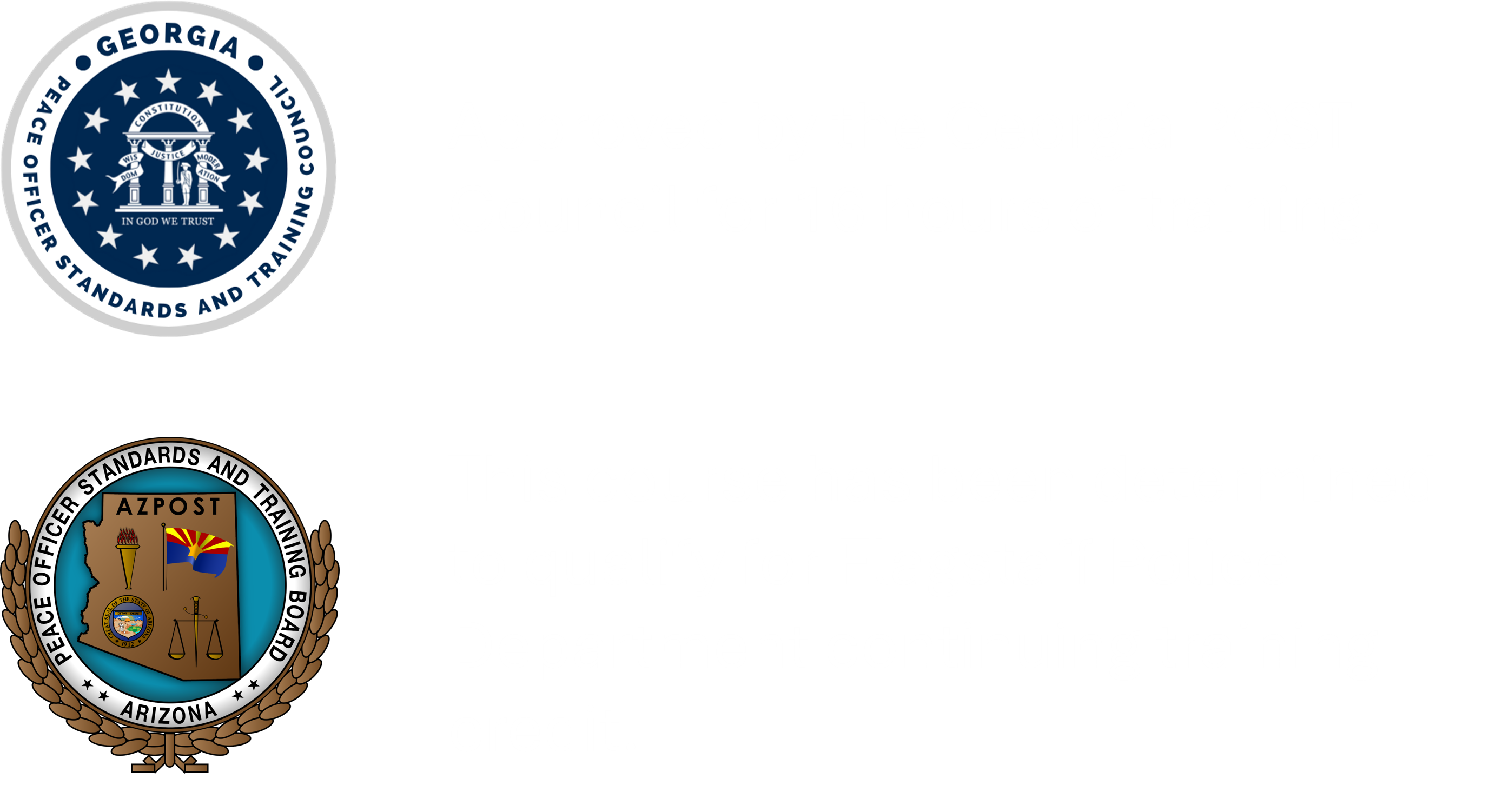 Approved by the Georgia POST Council for 16 hours of training. This course has been determined to qualify for Flagstaff Police Department continuing training credit.